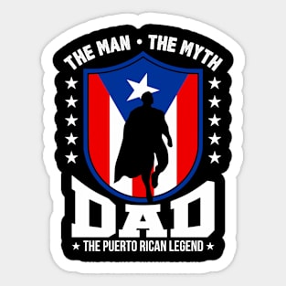 Puerto Rican Dad - The Man, The Myth, The Legend Sticker